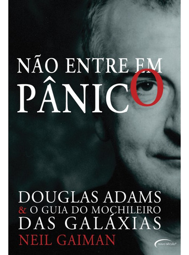Não Entre Em Panico -douglas Adams E O Guia Do Mochileiro Das Galaxias, De Neil Gaiman; Douglas Adams; Leandro Durazzo. Editora Novo Século, Capa Mole Em Português, 2014
