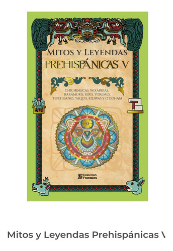 Mitos Y Leyendas Prehispánicas 5 Rarámuri Chichimecas Yaki