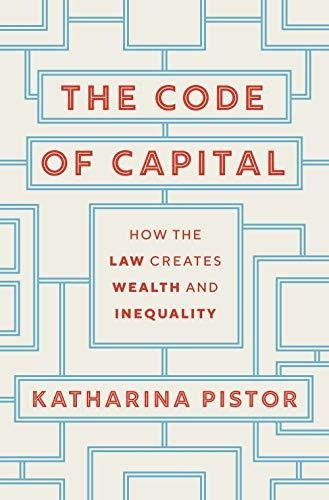 The Code Of Capital How The Law Creates Wealth And Inequali, De Pistor, Katharina. Editorial Princeton University Press, Tapa Blanda En Inglés, 2020