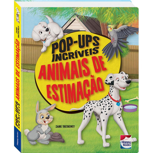 Pop-ups Incríveis: Animais de Estimação, de Trethewey, Zaine. Happy Books Editora Ltda., capa dura em português, 2020