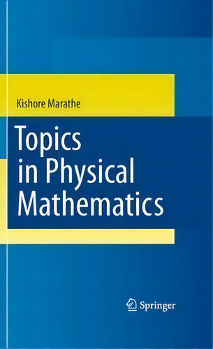 Topics In Physical Mathematics, De Kishore Marathe. Editorial Springer London Ltd, Tapa Blanda En Inglés