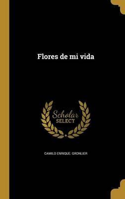 Libro Flores De Mi Vida - Camilo Enrique Gronlier