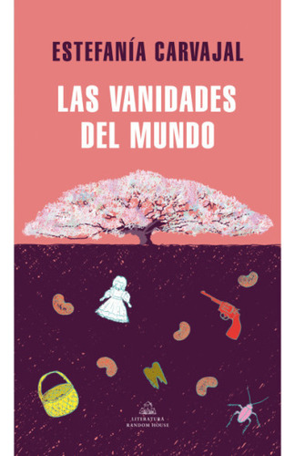 Las Vanidades Del Mundo, De Estefanía Carvajal. Editorial Penguin Random House, Tapa Blanda, Edición 2022 En Español