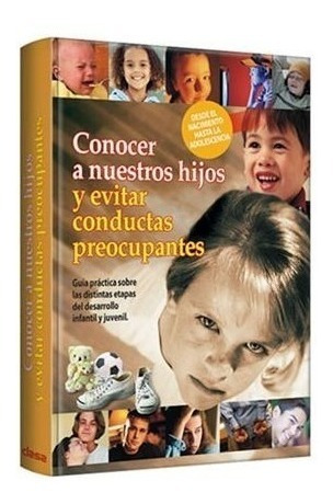 Libro Conocer A Nuestros Hijos Evitar Conductas Preocupante