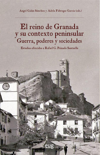 Libro: El Reino De Granada Y Su Contexto Peninsular: Guerra,