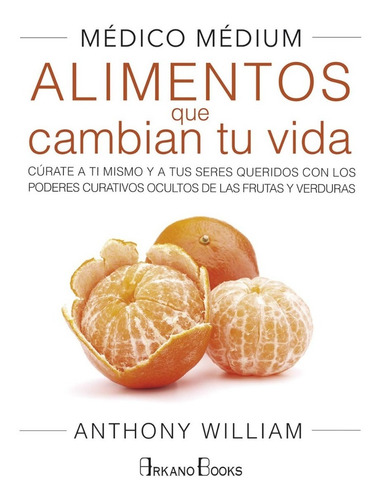 Médico Médium Alimentos Que Cambian Tu Vida Anthony William