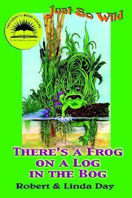 Libro Just So Wild : There's A Frog On A Log In The Bog -...