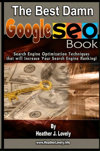 The Best Damn Google Seo Book - Black & White Edition, De Heather J Lovely. Editorial Createspace Independent Publishing Platform, Tapa Blanda En Inglés