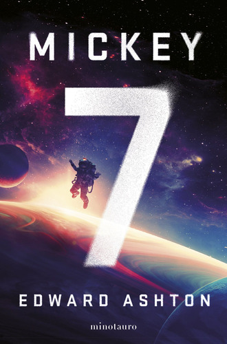 Mickey 7, de Ashton, Edward. Ciencia ficción Editorial Minotauro México, tapa blanda en español, 2022