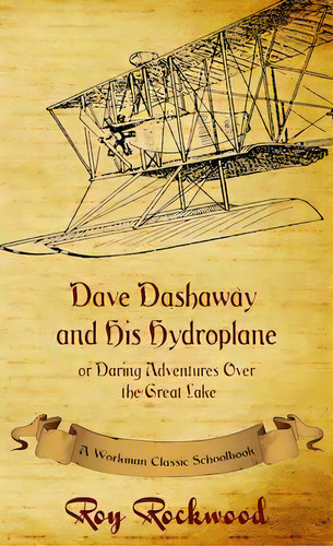Dave Dashaway And His Hydroplane : A Workman Classic Schoolbook, De Roy Rockwood. Editorial P.d. Workman, Tapa Dura En Inglés