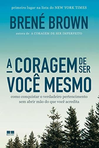 Libro A Coragem De Ser Você Mesmo De Brené Brown Best Seller