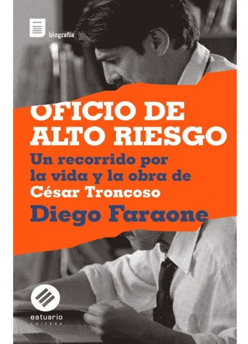 Oficio De Altor Riesgo. Un Recorrido Por La Vida Y Obra De C