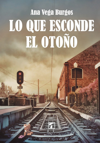 Lo Que Esconde El Otoño, De Ana Vega Burgos. Editorial Tandaia, Tapa Blanda En Español, 2020