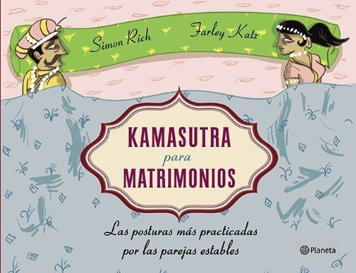 Kamasutra Para Matrimonios: Las Posturas Más Practicadas Por Las Parejas Estables, De Rich, Simon. Editorial Planeta, Tapa Blanda En Español, 2013