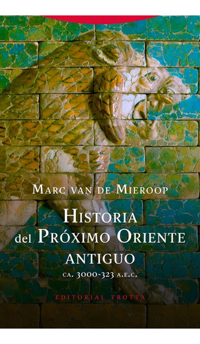 Historia Del Próximo Oriente Antiguo - Van De Mieroop, Marc