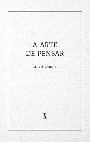 A Arte De Pensar ( Ernest Dimnet )