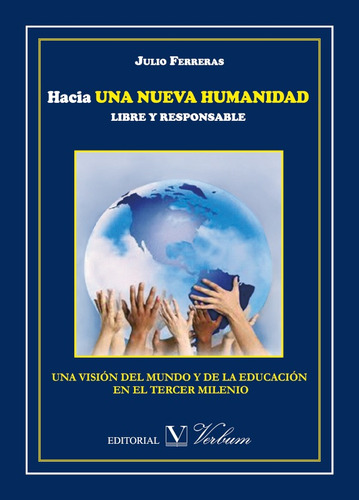 Hacia Una Nueva Humanidad Libre Y Responsable - Julio Fer...