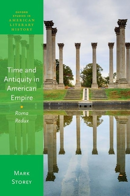 Libro Time And Antiquity In American Empire: Roma Redux -...