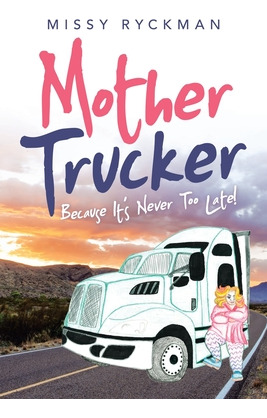 Libro Mother Trucker: Because It's Never Too Late! - Ryck...
