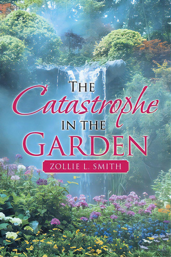 The Catastrophe In The Garden, De Smith, Zollie L.. Editorial Westbow Pr, Tapa Blanda En Inglés