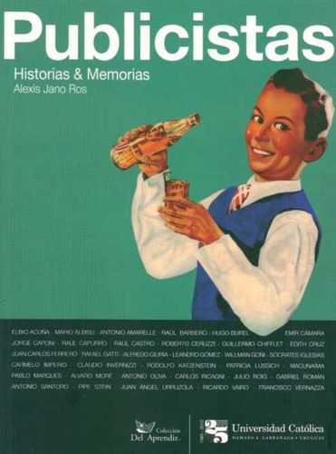 Publicistas. Historias & Memorias.. - Alexis Jano Ros