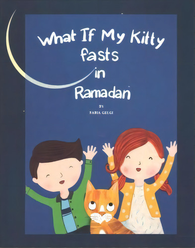 What If My Kitty Fasts In Ramadan, De Rabia Gelgi. Editorial Createspace Independent Publishing Platform, Tapa Blanda En Inglés