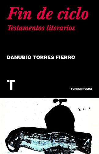 Fin de ciclo, de Danubio Torres Fierro. Editorial TURNER PUBLICACIONES S.L., tapa blanda en español