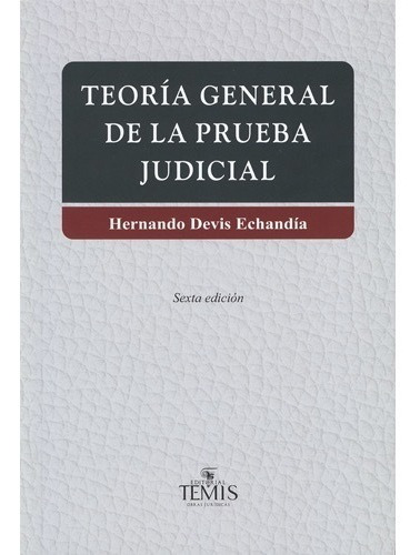 Teoria General De La Prueba Judicial 2 Tomos, Devis Echandía