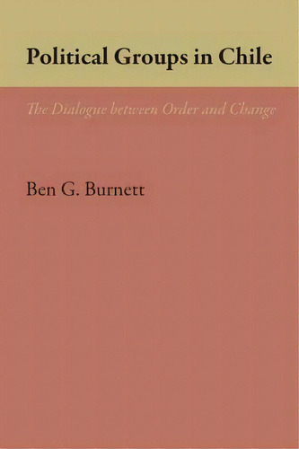 Political Groups In Chile, De Ben G. Burnett. Editorial University Texas Press, Tapa Blanda En Inglés