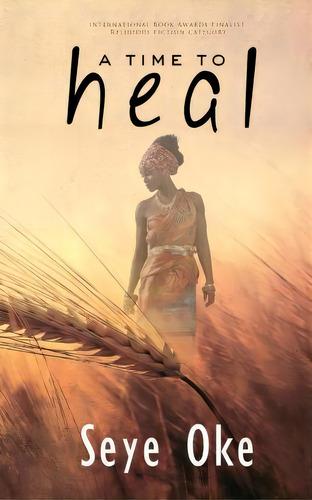 A Time To Heal, De Seye Oke. Editorial Createspace Independent Publishing Platform, Tapa Blanda En Inglés
