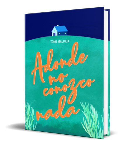 A DONDE NO CONOZCO NADA, de Antonio Malpica. Editorial EDICIONES SM, tapa blanda en español, 2020
