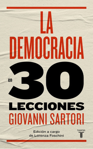 La Democracia En 30 Lecciones, De Sartori, Giovanni. Editorial Taurus, Tapa Blanda En Español