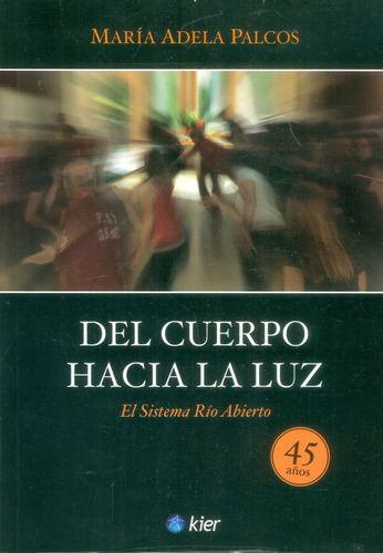 Del Cuerpo Hacia La Luz El Sistema Río Abierto