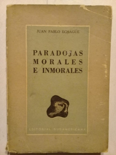 Paradojas Morales E Inmorales - Juan Pablo Echagüe - 1947