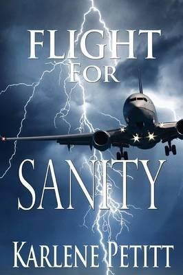 Flight For Sanity - Karlene K Petitt (paperback)