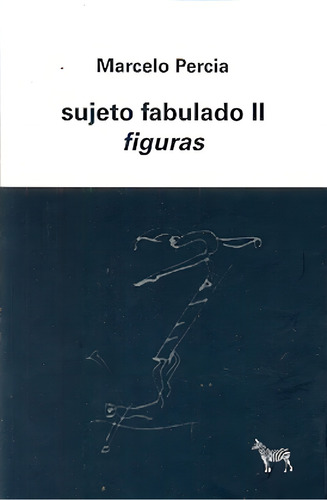 Sujeto Fabulado Ii. Figuras - Marcelo Percia
