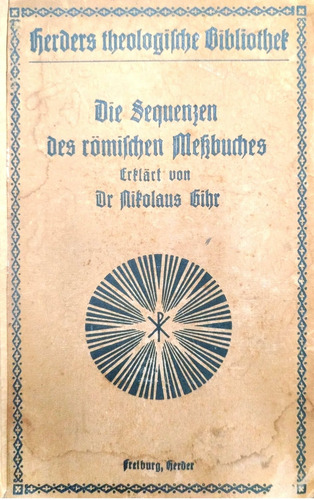 Livro Die Sequenzen Des Römischen Meßbuches - Gihr, Dr. Nikolaus [1900]