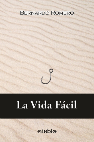 La vida fÃÂ¡cil, de Romero Muñoz, Bernardo. Editorial Niebla, tapa blanda en español