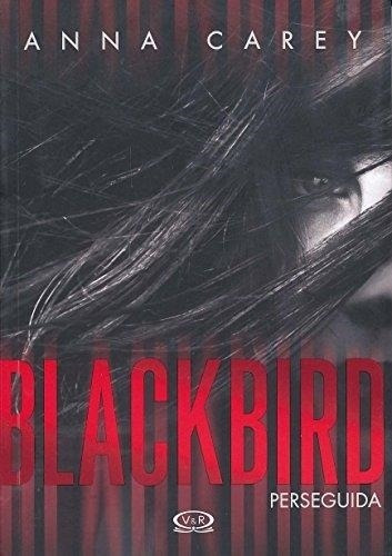 Blackbird Perseguida - Anna Carey - V&r