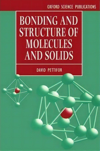 Bonding And Structure Of Molecules And Solids, De D. G. Pettifor. Editorial Oxford University Press, Tapa Blanda En Inglés