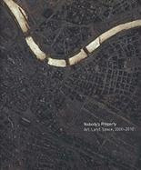 Nobody's Property : Art, Land, Space, 2000-2010 - Kelly B...
