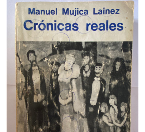 Libro Crónicas Reales / Manuel Mujica Lainez / 1ª Edición