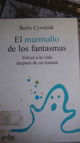 El Murmullo De Los Fantasmas. Volver A La Vida Después De Un