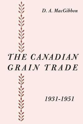 Libro The Canadian Grain Trade 1931-1951 - Duncan A Macgi...