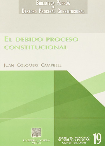 Debido Proceso Constitucional, El, De Colombo Campbell, Juan. Editorial Porrua, Tapa Blanda En Español, 2007