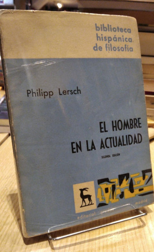 El Hombre En La Actualidad - Philipp Lersch - Ed. Gredos 