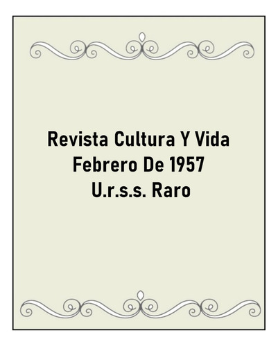 Revista Cultura Y Vida Febrero De 1957 U.r.s.s. Raro (Usado)