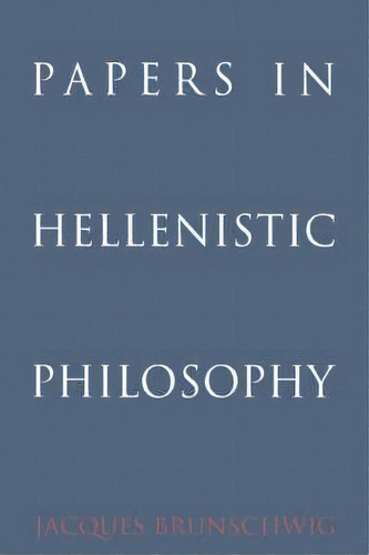 Papers In Hellenistic Philosophy, De Jacques Brunschwig. Editorial Cambridge University Press, Tapa Dura En Inglés