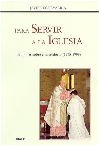 Para Servir A La Iglesia Homilias Javier Echevarría