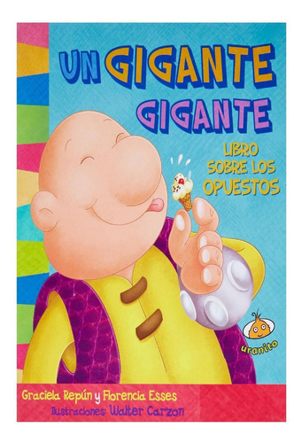 Un Gigante, Gigante, de Florencia Esses. Editorial URANITO, tapa pasta dura, edición 1 en español, 2016